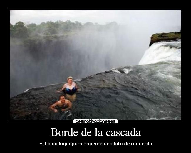 Borde de la cascada - El típico lugar para hacerse una foto de recuerdo