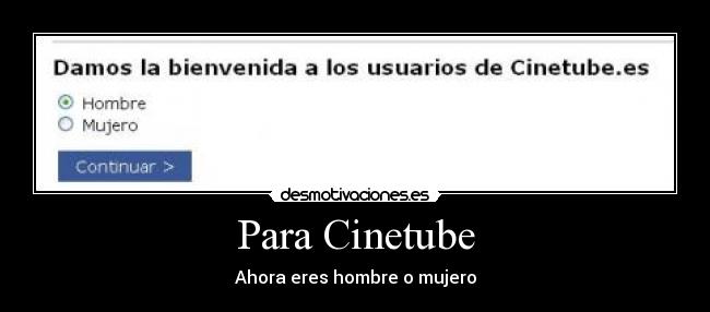 Para Cinetube - Ahora eres hombre o mujero