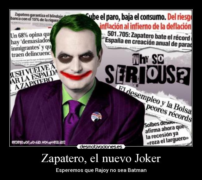 Zapatero, el nuevo Joker - Esperemos que Rajoy no sea Batman