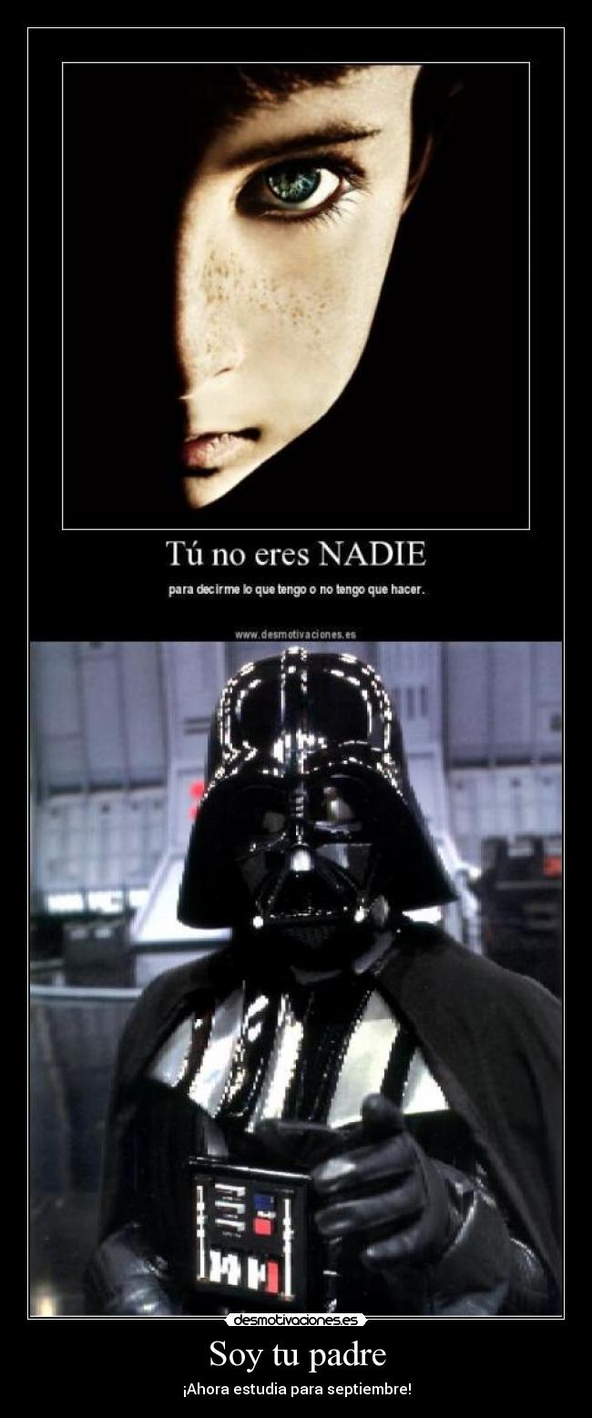 carteles padre soy padre estudia para septiembre darth vader walt_k chuck norris desmotivaciones sabias que desmotivaciones