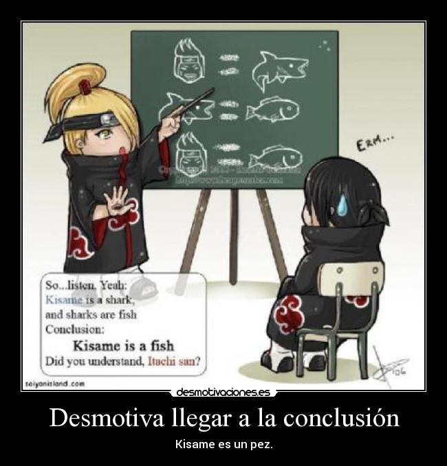 Desmotiva llegar a la conclusión - Kisame es un pez.