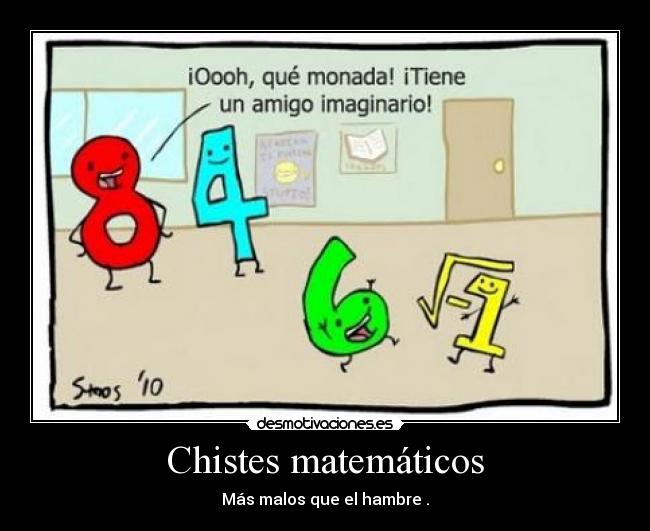 Chistes matemáticos - Más malos que el hambre .