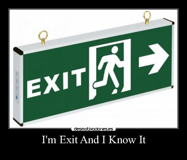 Im Exit And I Know It - 