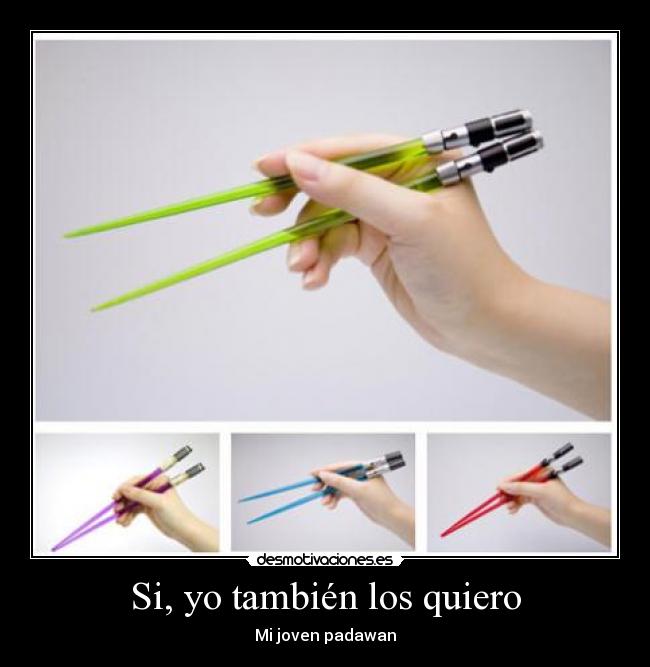 Si, yo también los quiero - Mi joven padawan