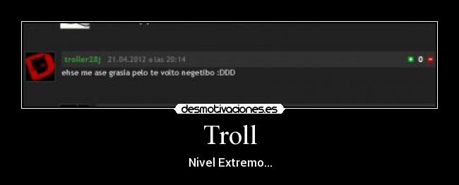 Troll - Nivel Extremo...