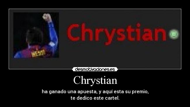 Chrystian - ha ganado una apuesta, y aquí esta su premio,
te dedico este cartel.