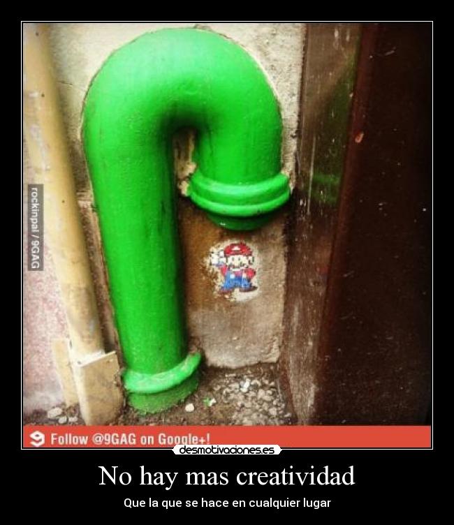 No hay mas creatividad - Que la que se hace en cualquier lugar