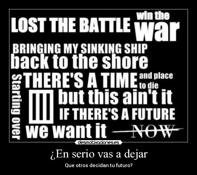 carteles serio vas dejar que otros decidan futuro paramore lyrics now desmotivaciones