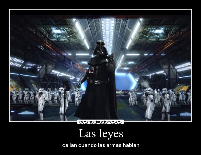 carteles star wars darth vader las leyes callan cuando las armas hablan desmotivaciones