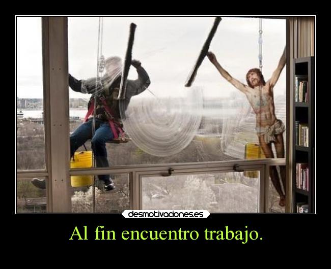 Al fin encuentro trabajo. - 