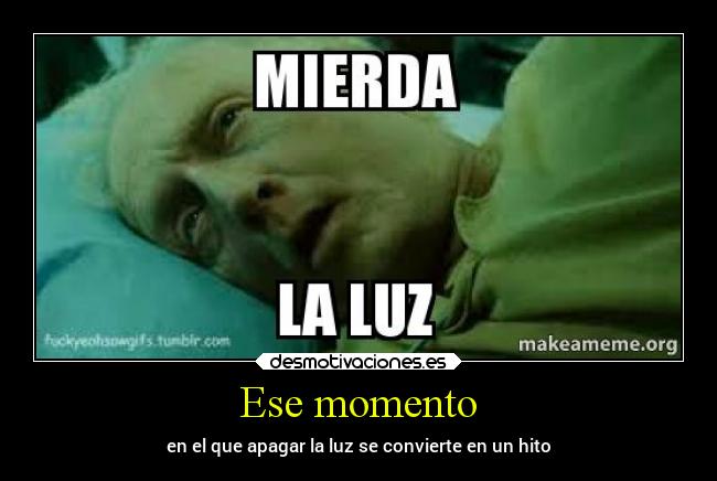 Ese momento - en el que apagar la luz se convierte en un hito