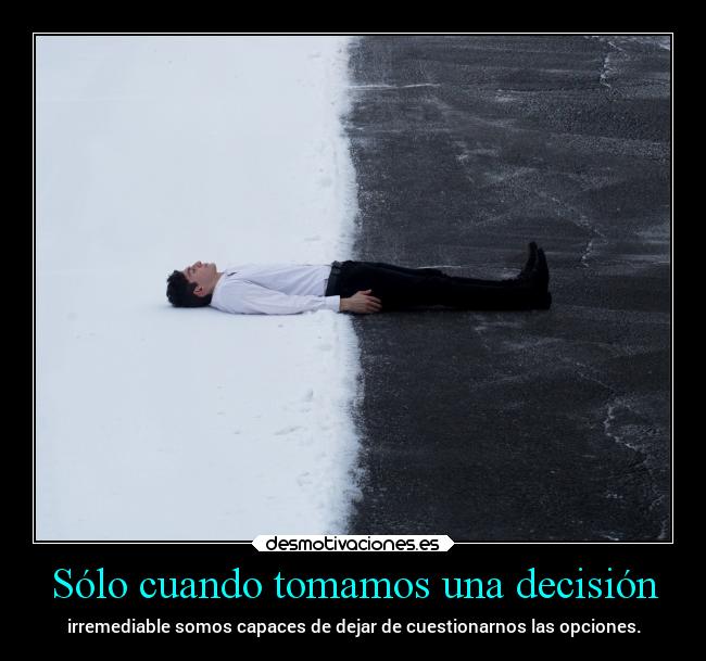 carteles caracter decision cuestion pregunta opcion universidad black white blanco negro setaseverywhere desmotivaciones