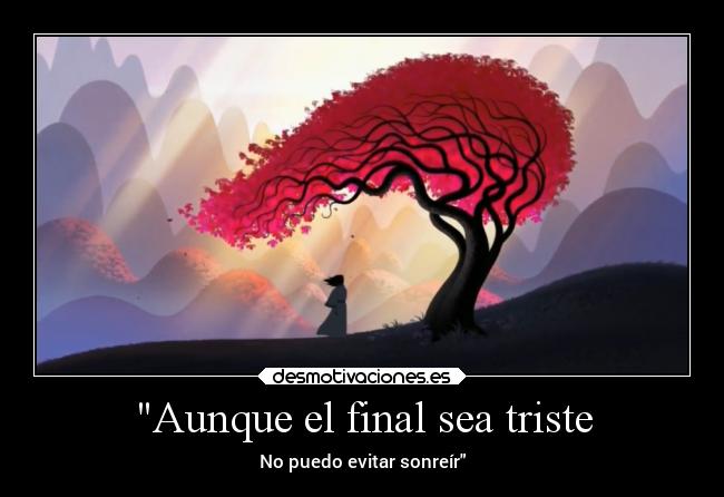 Aunque el final sea triste - No puedo evitar sonreír