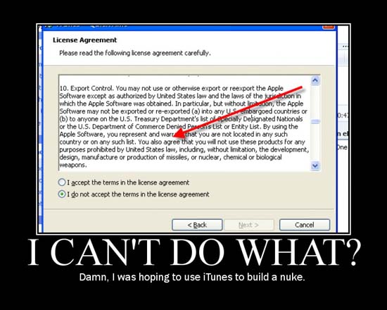 I can't do what? / Damn, I was hoping to use iTunes to build a nuke.