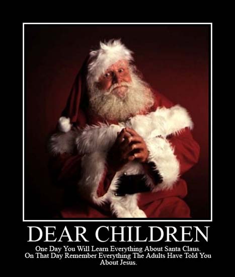 Dear Children / One day you will learn everything about Santa Claus. On that day remember everything the adults have told you about Jesus.