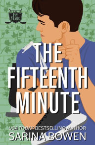 Title: The Fifteenth Minute: A Hockey Romance, Author: Sarina Bowen