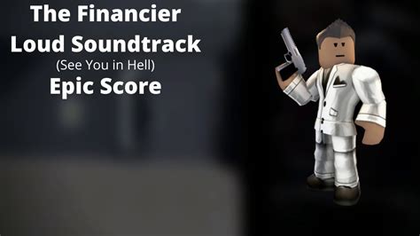 ROBLOX - Entry Point Soundtrack: The Financier Loud (See You in Hell ...