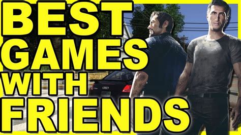 10 Best Games To Play With Friends - 10 Great Online / Multiplayer 2018 ...