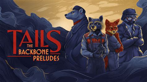 Tails: The Backbone Preludes | Download and Buy Today - Epic Games Store