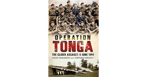 Operation Tonga: The Glider Assault: 6 June 1944 by Kevin Shannon