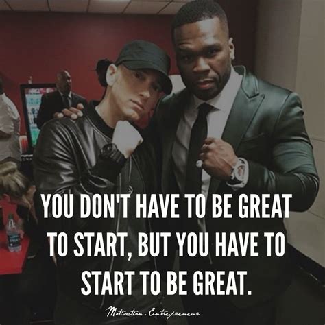 You have to start! | Daily motivational quotes, Motivation, 50 cent quotes