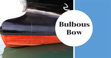 Bulbous Bow: The Prow That Revolutionized Ship Design