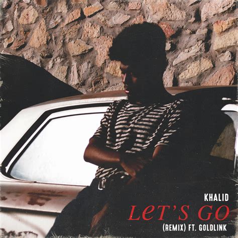 Khalid – Let's Go (Remix) Lyrics | Genius Lyrics