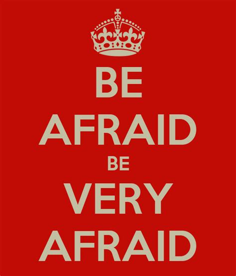 BE AFRAID BE VERY AFRAID Poster | Paul Cornell | Keep Calm-o-Matic