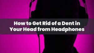 Can Headphones Dent Your Head? What You Need To Know