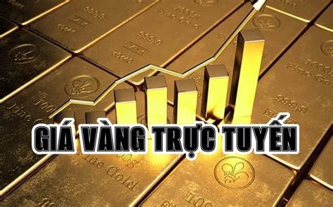 Giá vàng trực tuyến | Gia Vang Truc tuyen