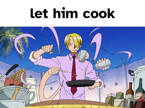 Let him cook sanji cooking One Piece Funny, Really Funny Pictures ...