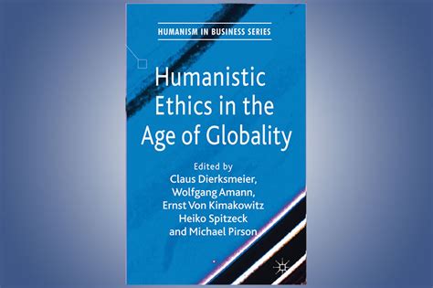 Humanistic Ethics in the Age of Globality – Humanistic Management Network