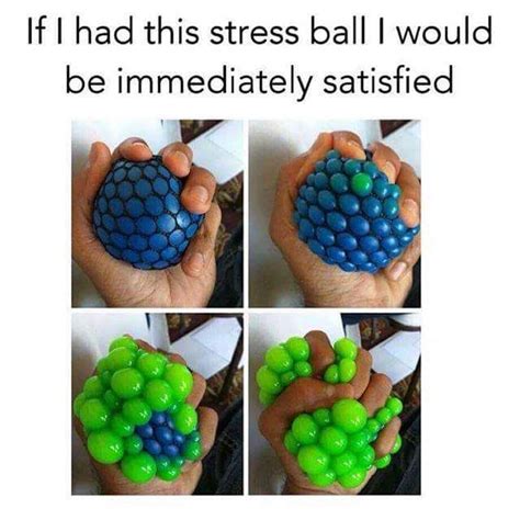 And so would you!!! | Stress balls, Stress, Ball