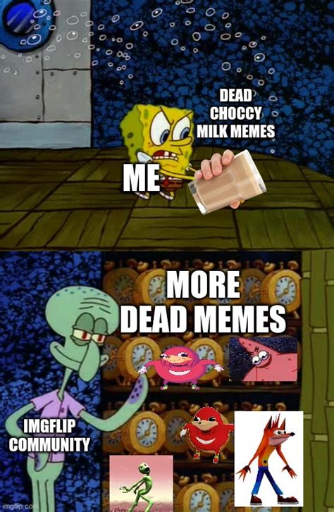 SpongeBob VS. The Dead Memes - Imgflip