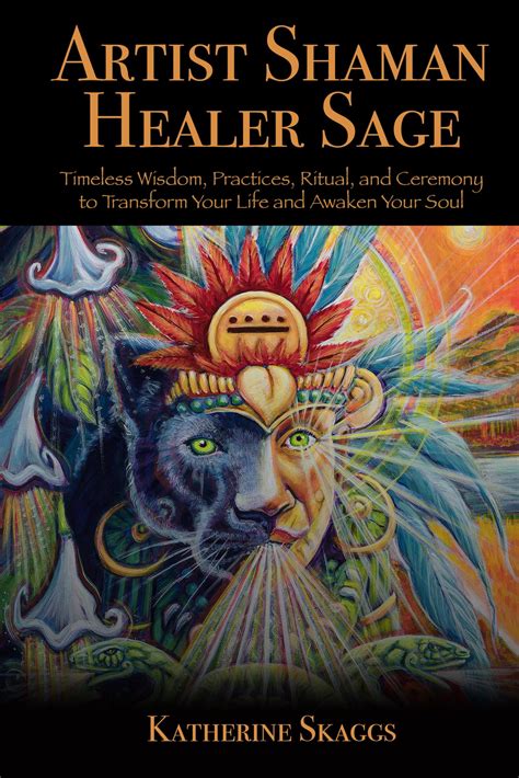 Artist Shaman Healer Sage: Timeless Wisdom, Practices, Ritual, and ...