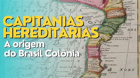 Capitanias hereditárias: A origem do Brasil Colônia - YouTube