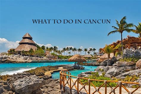 What to do in cancun? Beautiful places and attractions - Anarchism Today