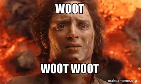 woot woot woot - Frodo it's over it's done Meme Generator