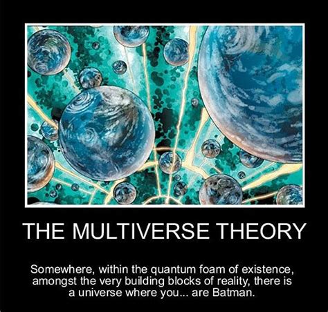 The multiverse theory.