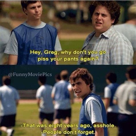 People don't forget! | Film quotes, Movie quotes, Superbad