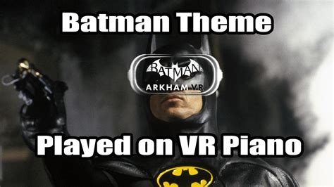 Batman theme song 1989 Batman Arkham VR Piano - YouTube