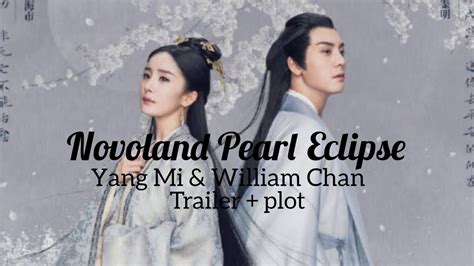 Novoland Pearl Eclipse | Trailer | Plot Yang Mi & William Chan - YouTube