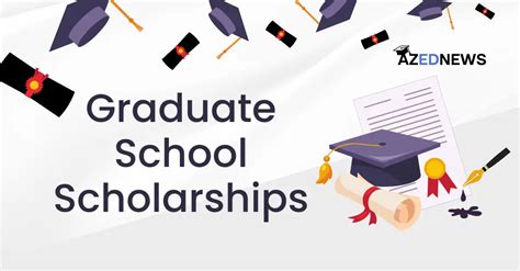 Top 5 Graduate School Scholarships - Apply Now - AzedNews