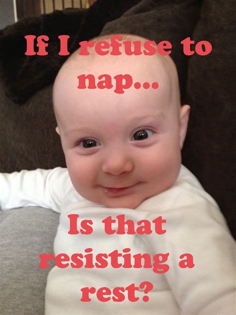 Life Is Just So Daily: Baby Humor! Resisting A Rest!