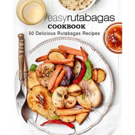 Easy Rutabagas Cookbook: 50 Delicious Rutabagas Recipes | Walmart Canada