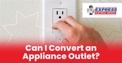 Can I Convert an Appliance Outlet? | Express Electrical Services