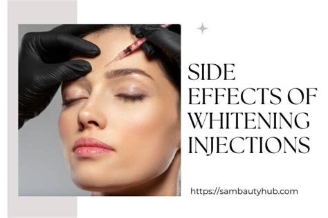 Side Effects Of Whitening Injections - SamBeautyHub