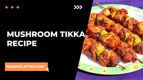 MUSHROOM TIKKA RECIPE – HOW TO MAKE MUSHROOM TIKKA - Yummy Platter