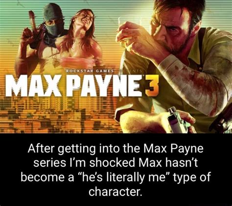 MAX PAYNE After getting into the Max Payne series I'm shocked Max hasn ...