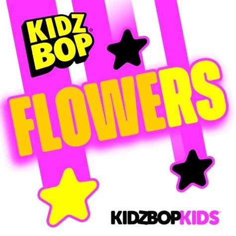 KIDZ BOP Kids – Flowers Lyrics | Genius Lyrics